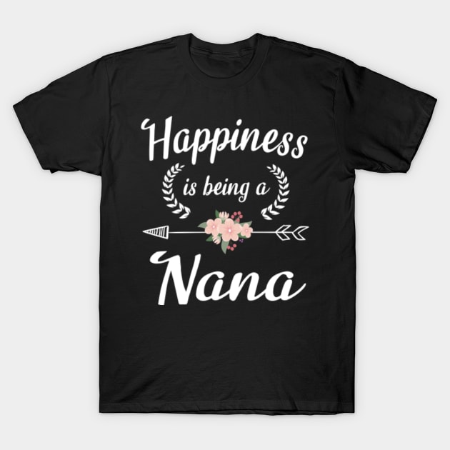 Happiness Is Being A Nana Flowers Happy Mother Father Day T-Shirt by Cowan79